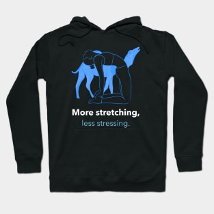 More Stretching, Less Stressing Hoodie